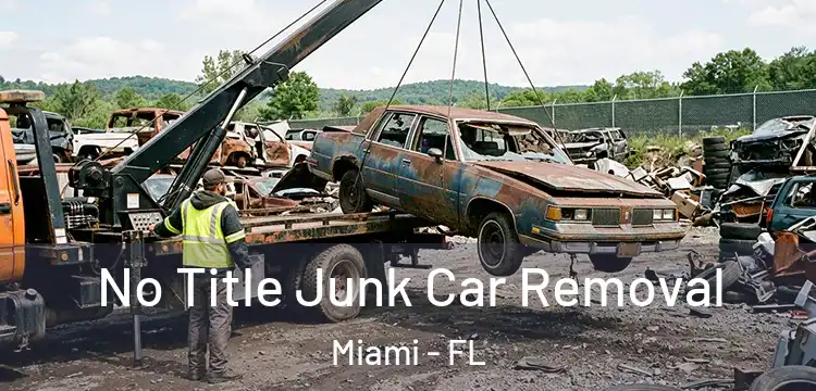 No Title Junk Car Removal Miami - FL