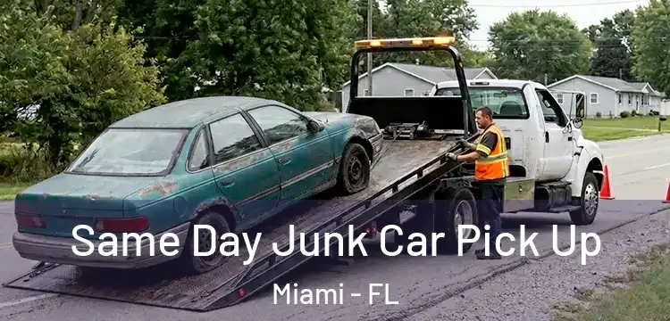Same Day Junk Car Pick Up Miami - FL